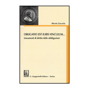 Obligatio Est Iuris Vinculum... Lineamenti Di Diritto Delle Obbligazioni   [Zaccaria - Giappichelli]