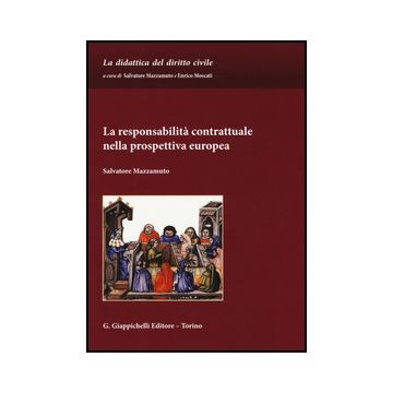 La Responsabilita' Contrattuale Nella Prospettiva Europea  - Mazzamuto Salvatore - Giappichelli - 9788834858301