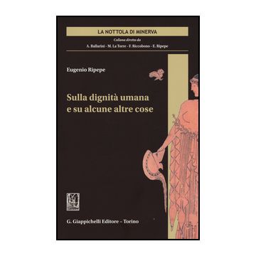 Sulla Dignita' Umana E Su Alcune Altre Cose - Ripepe Eugenio - Giappichelli - 9788834858318