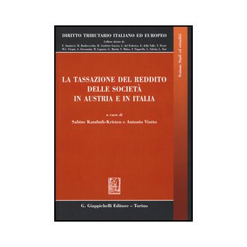 La Tassazione Del Reddito Delle Societa' In Austria E In Italia  - Kanduth-kristen S. ; Viotto A.  - Giappichelli - 9788834858776
