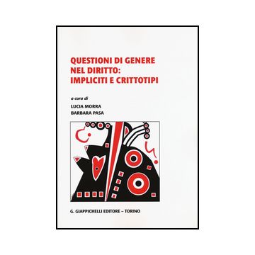 Questioni Di Genere Nel Diritto: Impliciti E Crittotipi - Morra L. ; Pasa B.  - Giappichelli - 9788834858837