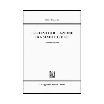 I Sistemi Di Relazione Tra Stato E Chiese  - Canonico Marco - Giappichelli - 9788834859353