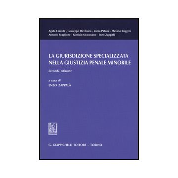 La Giurisdizione Specializzata Nella Giustizia Penale Minorile  - Zappala' E.  - Giappichelli - 9788834859872