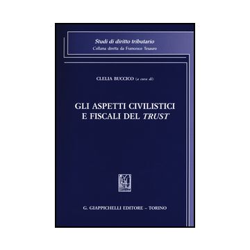 Gli Aspetti Civilistici E Fiscali Del Trust     [Buccico - Giappichelli]