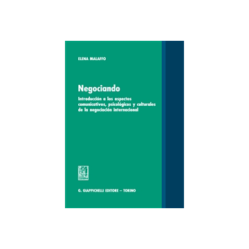 Negociando. Introduccion A Los Aspectos Comunicativos, Psicologicos Y Culturales De La Negociacion Internacional    [Malaffo - Giappichelli]