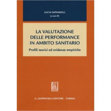 La Valutazione Delle Performance In Ambito Sanitario. Profili Teorici Ed Evidenze  Empiriche   [Giovanelli - Giappichelli]