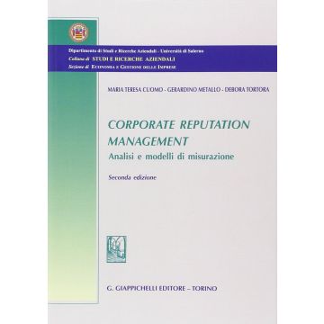Corporate Reputation Management. Analisi E Modelli Di Misurazione - Cuomo M. Teresa; Metallo Gerardino; Tortora Debora - Giappichelli - 9788834878385