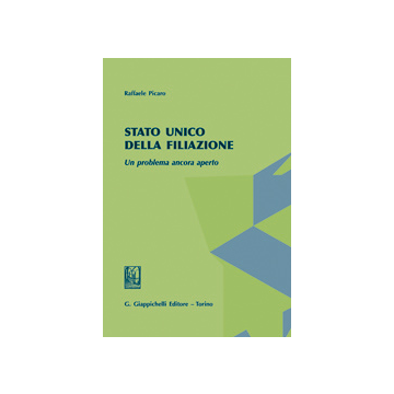 Stato Unico Della Filiazione. Un Problema Ancora Aperto - Picaro Raffaele - Giappichelli - 9788834878460