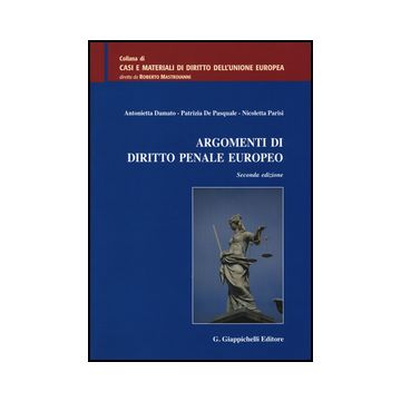 Argomenti Di Diritto Penale Europeo - Parisi Nicoletta; Damato Antonietta; De Pasquale Patrizia - Giappichelli - 9788834878545