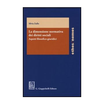 La Dimensione Normativa Dei Diritti Sociali. Aspetti Filosofico-giuridici  - Zullo Silvia - Giappichelli - 9788834878651