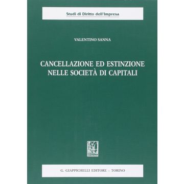 Cancellazione Ed Estinzione Nelle Societa' Di Capitali - Sanna Valentino - Giappichelli - 9788834879061