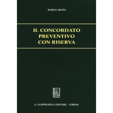 Il Concordato Preventivo Con Riserva  - Arato Marco - Giappichelli - 9788834879078