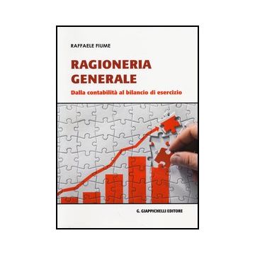 Ragioneria Generale. Dalla Contabilita' Al Bilancio Di Esercizio - Fiume Raffaele - Giappichelli - 9788834879153