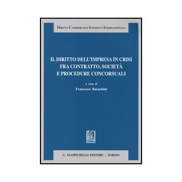 Il Diritto Dell'impresa In Crisi Fra Contratto, Societa E Procedure Concorsuali   - Barachini F.  - Giappichelli - 9788834879740