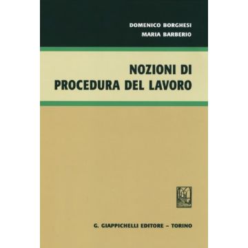 Nozioni Di Procedura Del Lavoro - Borghesi Domenico; Barberio Maria - Giappichelli - 9788834879801