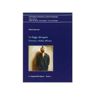 La Legge Abrogata. Esistenza, Validita', Efficacia     [Marceno - Giappichelli]