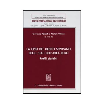 La Crisi Del Debito Sovrano Degli Stati Dell'area Euro. Profili Giuridici  - Adinolfi G. ; Vellano M.  - Giappichelli - 9788834888711