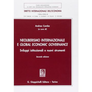 Neoliberismo Internazionale E Global Economic Governance. Sviluppi Istituzionali E Nuovi Strumenti - Comba A.  - Giappichelli - 9788834888940