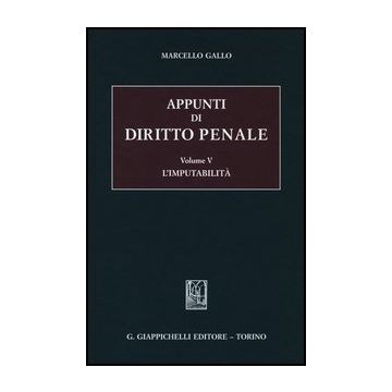 Appunti Di Diritto Penale L'imputabilita' - Gallo Marcello - Giappichelli - 9788834889121