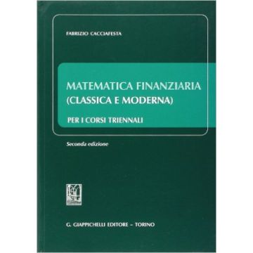 Matematica Finanziaria (classica E Moderna) Per I Corsi Triennali