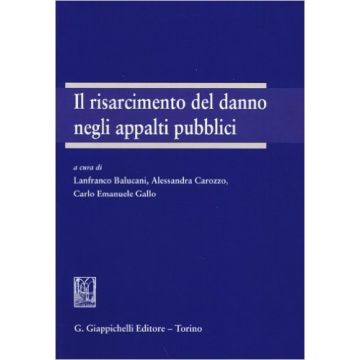 Il Risarcimento Del Danno Negli Appalti Pubblici     [Balucani - Giappichelli]