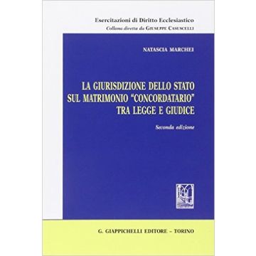 La Giurisdizione Dello Stato Sul Matrimonio «concordatario» Tra Legge E Giudice    [Marchei - Giappichelli]