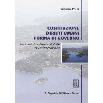 Costituzione, Diritti Umani, Forma Di Governo. Frammenti Di Un Itinerario Di  Studio Tra Storia E Prospettive - Prisco Salvatore - Giappichelli - 9788834889503