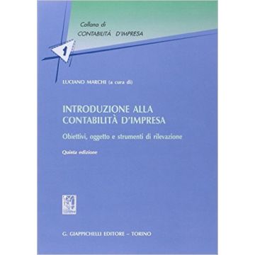 Introduzione Alla Contabilita' D'impresa. Obiettivi, Oggetto E Strumenti Di  Rilevazione   [Marchi - Giappichelli]