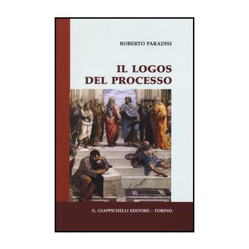 Il Logos Del Processo  - Paradisi Roberto - Giappichelli - 9788834889848