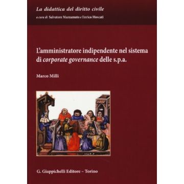 L' Amministratore Indipendente Nel Sistema Di Corporate Governance Delle S.p.a.   - Milli Marco - Giappichelli - 9788834889893