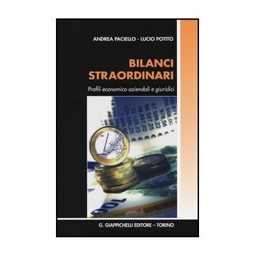 Bilanci Straordinari. Profili Economico Aziendali E Giuridici - Paciello Andrea; Potito Lucio - Giappichelli - 9788834889985