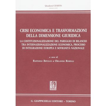 Crisi Economica E Trasformazioni Della Dimensione Giuridica - Bifulco R. ; Roselli O.  - Giappichelli - 9788834893258