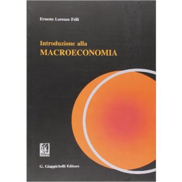 Introduzione Alla Teoria Macroeconomica    [Felli - Giappichelli]