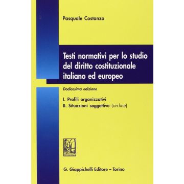 Testi Normativi Per Lo Studio Del Diritto Costituzionale Italiano ed Europeo 12/ed. [Costanzo - Giappichelli]