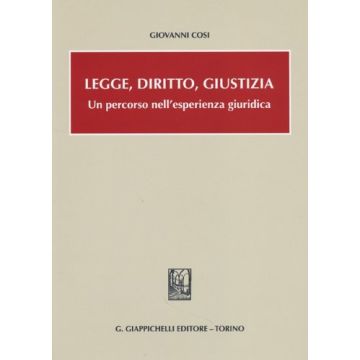 Legge, Diritto, Giustizia. Un Percorso Nell'esperienza Giuridica - Cosi Giovanni - Giappichelli - 9788834899663