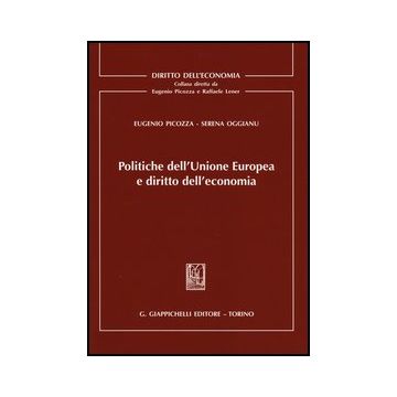 Politiche Dell'unione Europea E Diritto Dell'economia - Picozza Eugenio; Oggianu Serena - Giappichelli - 9788834899762