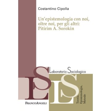 Un'epistemologia con noi, oltre noi, per gli altri: Pitirim A. Sorokin
