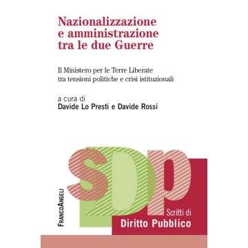 Nazionalizzazione e amministrazione tra le due guerre. Il Ministero per le Terre Liberate tra tensioni politiche e crisi istituzionali