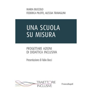 Una scuola su misura. Progettare azioni di didattica inclusiva