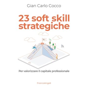 23 soft skill strategiche. Per valorizzare il capitale professionale