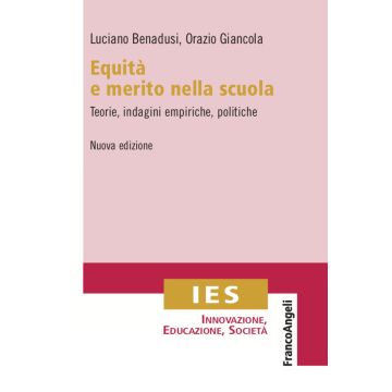 Equità e merito nella scuola. Teorie, indagini empiriche, politiche 2/ed.