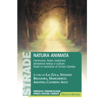 Natura animata. Cerimonie, feste, tradizioni attraverso tempi e culture. Studi in memoria di Enrico Comba