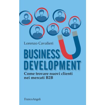 Business development. Come trovare nuovi clienti nel B2B