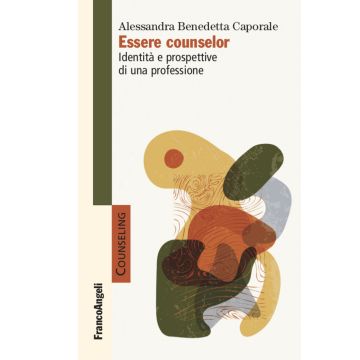 Essere counselor. Identità e prospettive di una professione