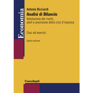 Antonio Ricciardi Analisi di bilancio valutazione dei rischi alert e previsione della crisi d'impresa casi esercizi franco angeli