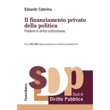 Il finanziamento privato della politica. Problemi di diritto costituzionale