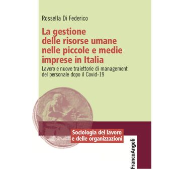La gestione delle risorse umane nelle piccole e medie imprese in Italia. Lavoro e nuove traiettorie di management del personale dopo il Covid-19