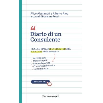 Diario di un consulente. Piccolo manuale di etica, felicità e successo nel business