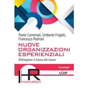 Nuove Organizzazioni Esperienziali. Ridisegnare il futuro del lavoro