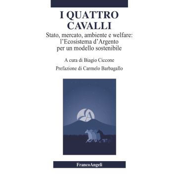 I quattro cavalli. Stato, mercato, ambiente e welfare: l'Ecosistema d'Argento per un modello sostenibile